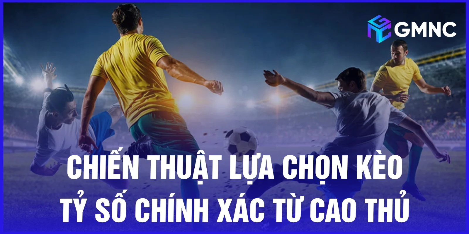 Chiến thuật lựa chọn kèo tỷ số chính xác từ cao thủ